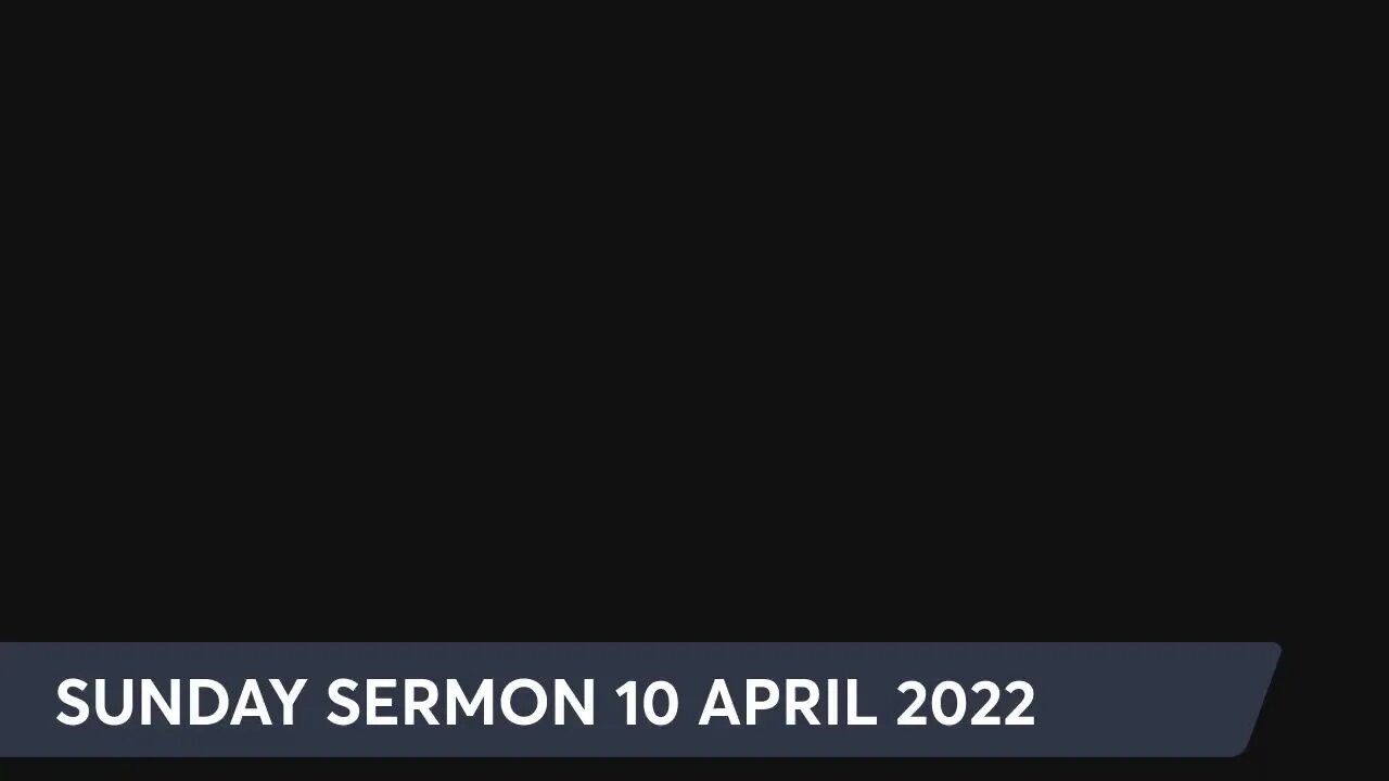 SUNDAY SERMON 10 APRIL 2022