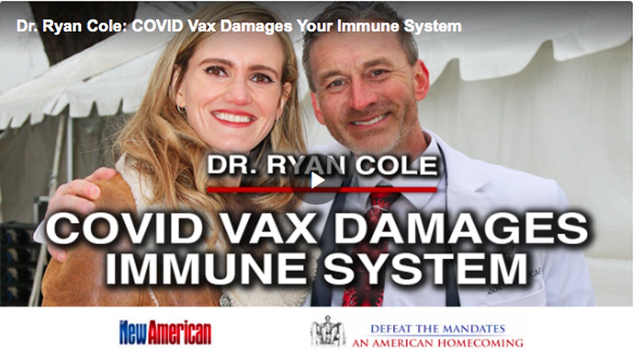 Dr. Ryan Cole: COVID Vax Damages Your Immune System