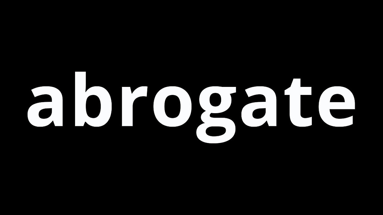 Video Word Of The Day - Abrogate