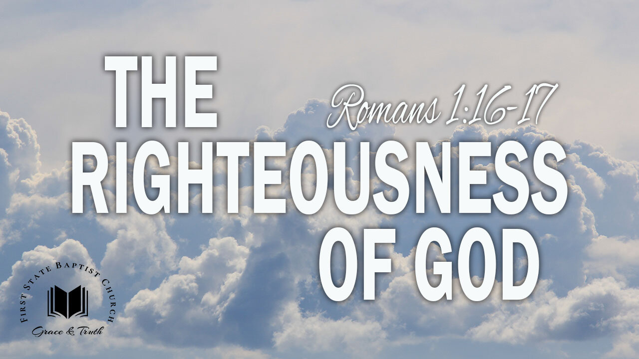 The Righteousness Of God: Romans 1:16-17