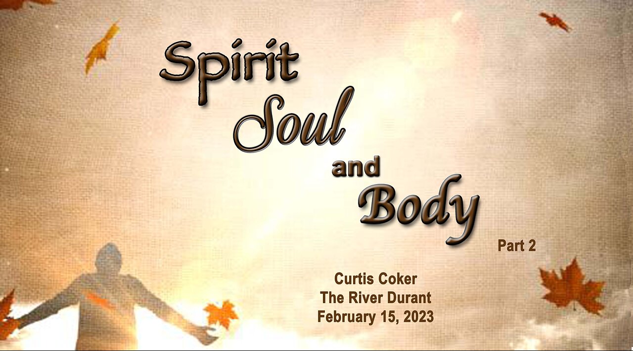 Spirit Soul and Body, Pt 2 Curtis Coker The River, Durant, 2/15/23