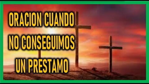ORACION CUANDO NO CONSEGUIMOS UN PRESTAMO
