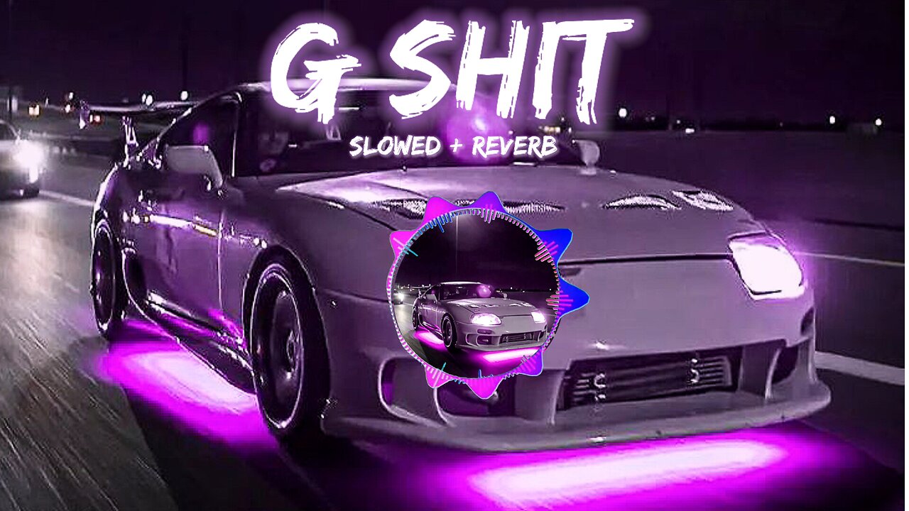 G- shit [ slowed + reverb ]