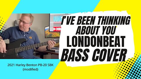 I've Been Thinking About You - Londonbeat - bass cover | Harley Benton PB-20 SBK bass 