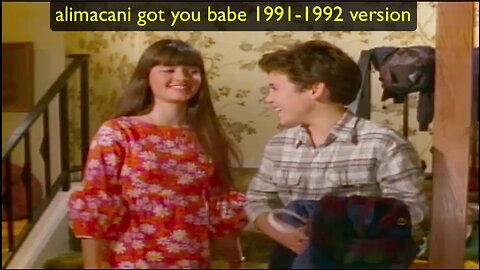 alimacani i got you babe 1991-1992 version