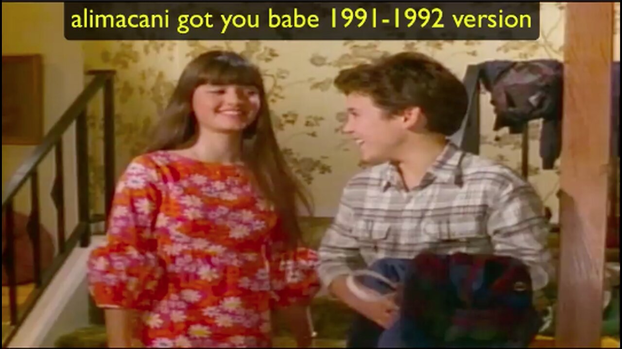 alimacani i got you babe 1991-1992 version