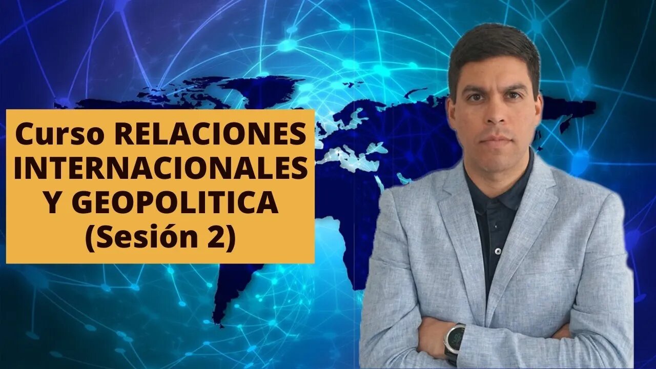 Sesión 2 - Curso Relaciones Internacionales y Geopolítica