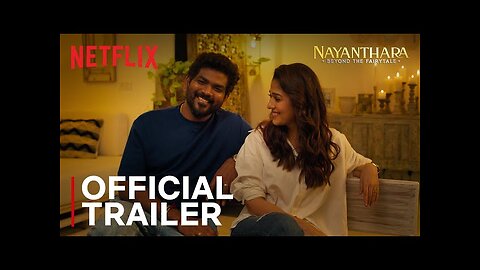 Nayanthara: Beyond the Fairy Tale | Official Trailer | Netflix India