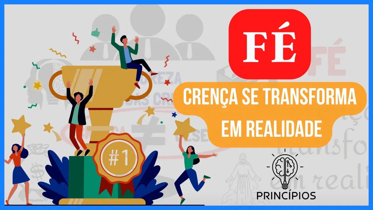 FÉ o começo de toda GRANDE REALIZAÇÃO | PRINCÍPIOS #11