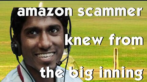Amazon Scammer Claims to know from the Big Inning
