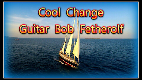 Cool Change by Guitar Bob Fetherolf