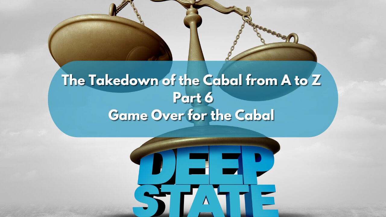 Game Over for the Cabal - The Takedown of the Cabal from A to Z Part 6