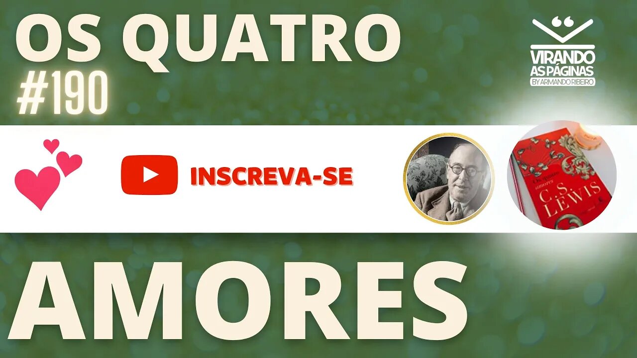 Os 4 Amores C S Lewis #190 por Armando Ribeiro Virando as Páginas