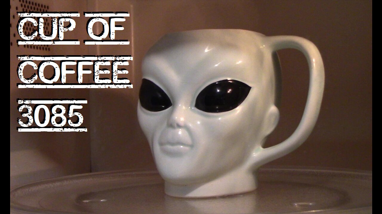 cup of coffee 3085---Is the Mexican Alien a Hoax? (*Adult Language)