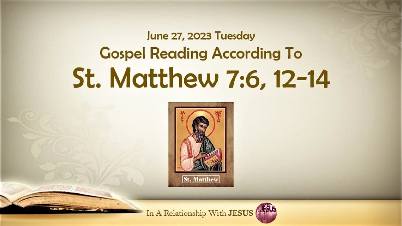 June 27 2023 Gospel Reading Matthew Chapter 7 Verse 6 12-14