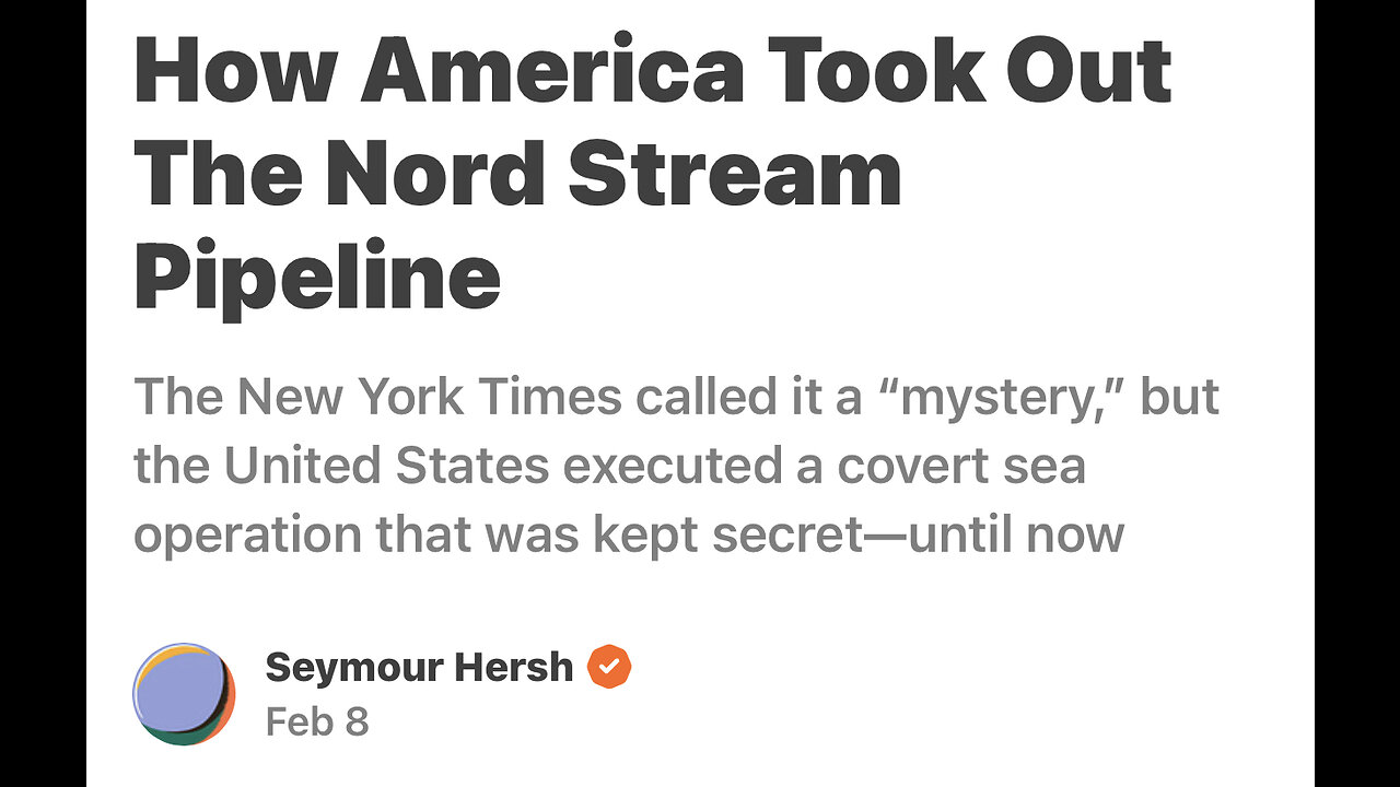 AUDIO Version - Seymour Hersh - How America Took Out The Nord Stream Pipeline