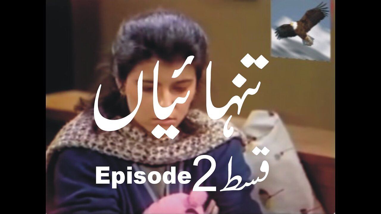 Tanhaaiyan Drama Episode-02