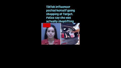 TikTok influencer posted herself going shopping at Target. Police say she was actually shoplifting