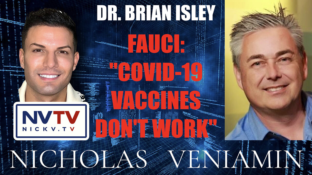 Dr. Brian Isley Say's Fauci Said That Covid-19 Vaccines Don't Work with Nicholas Veniamin