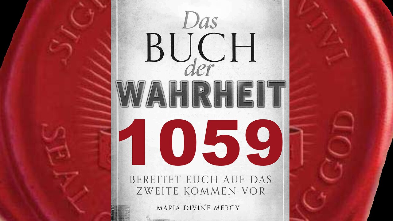 Viele von euch, die jetzt sagen, sie würden Mich lieben, werden Mich verraten (BdW Nr 1059)