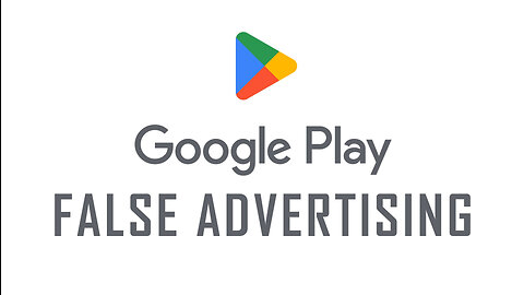 Google Play - FALSE ADVERTISING!