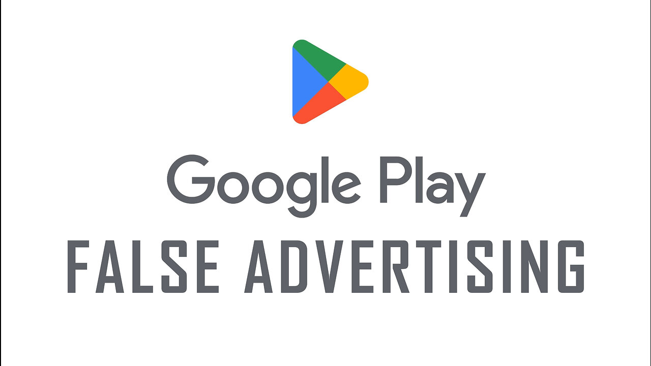 Google Play - FALSE ADVERTISING!