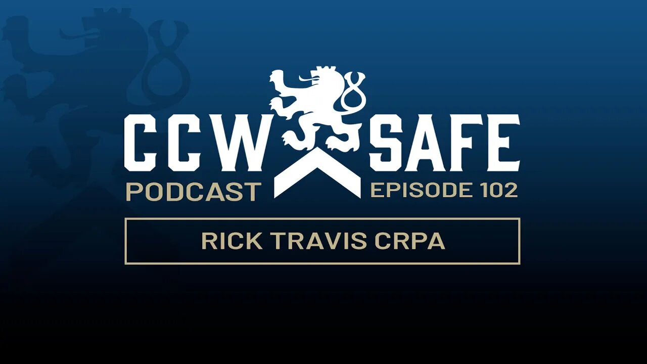 CCW Safe Podcast – Episode 102: Rick Travis CRPA