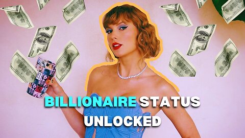 Taylor Swift Is Officially A Billionaire