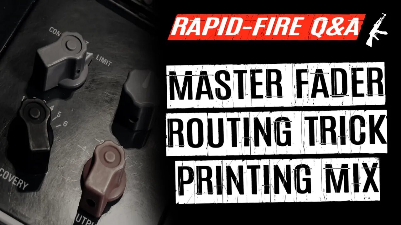 My Master Fader Routing Trick Explained 2Bus, Groups, Printing Mix - Rapid Fire Q&A #5