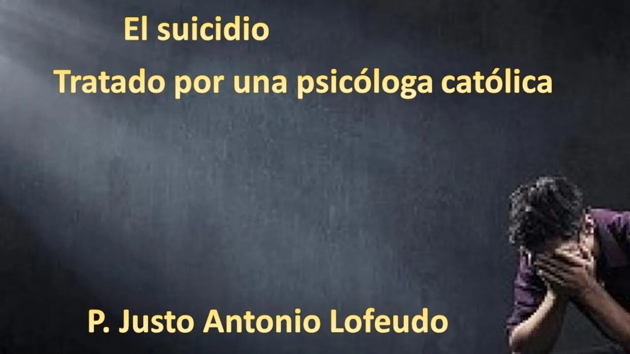 El suicidio. Tratado por una psicóloga católica Amparo Alonso. P. Justo Antonio Lofeudo.