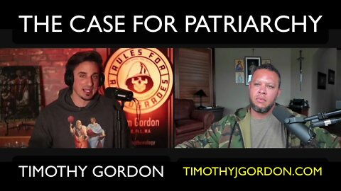 The Case For Patriarchy [w/ @Timothy Gordon ]