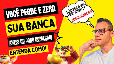 VOCÊ ZERA SUA BANCA ANTES MESMO DE JOGAR | IMPORTÂNCIA DO PRÉ-JOGO