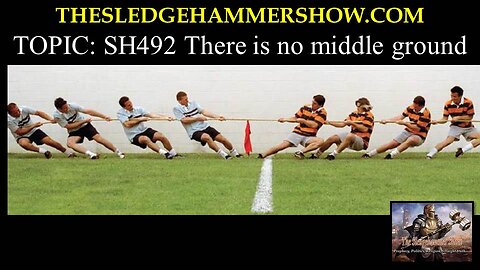 BGMCTV The Sledgehammer Show SH492 There is no middle ground