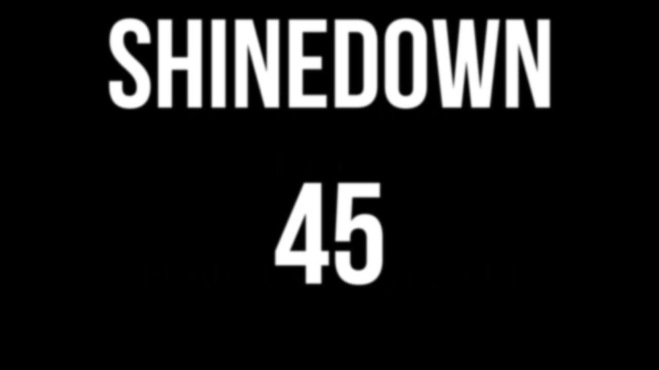 🎵 SHINEDOWN - 45 (LYRICS)