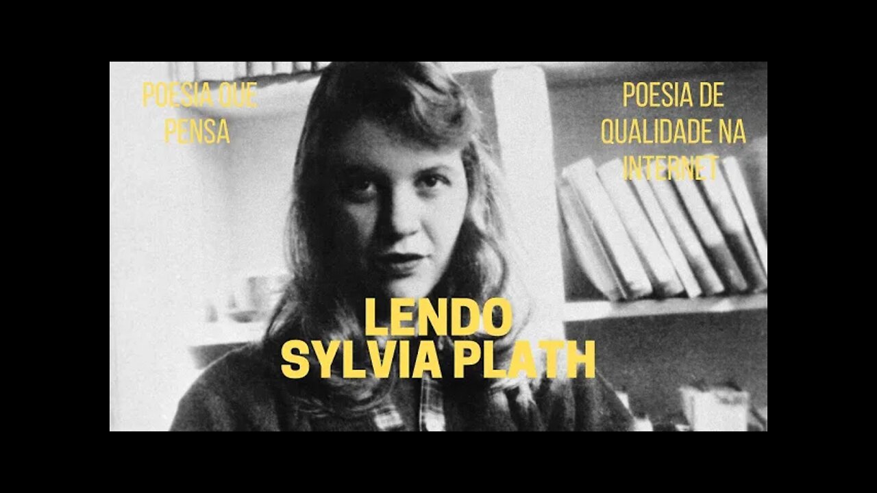 Poesia que Pensa − Lendo SYLVIA PLATH (parte 2)