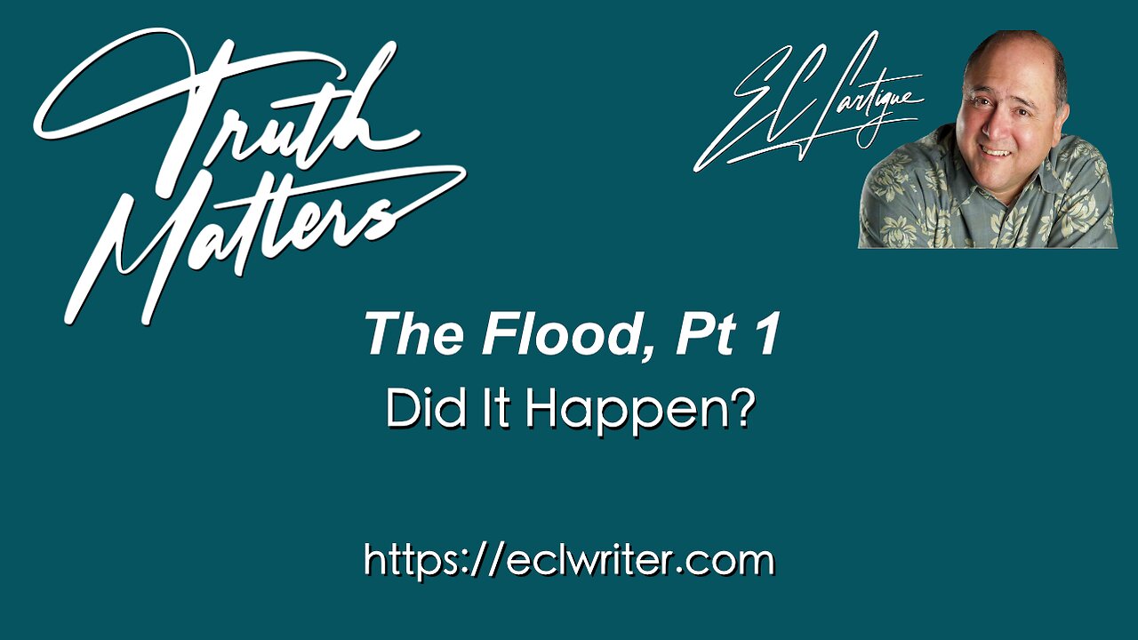 The Flood, Pt. 1 – Did It Happen?