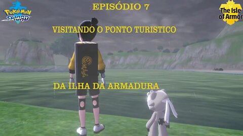 POKEMON SWORD ISLE OF ARMOR EP 7 VISITANDO OS PONTOS TURISTICOS DA ILHA DA ARMADURA