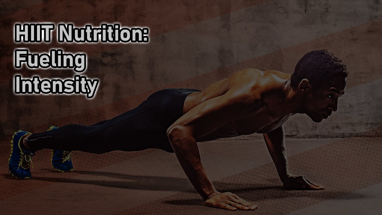 HIIT Nutrition: Fueling Intensity