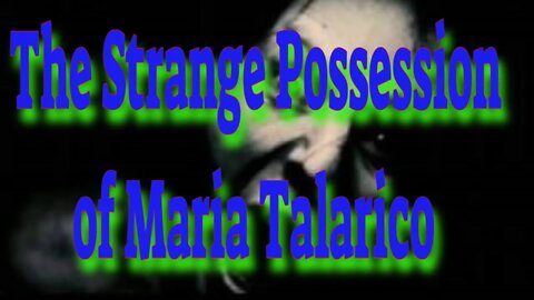 The Strange Possession of Maria Talarico