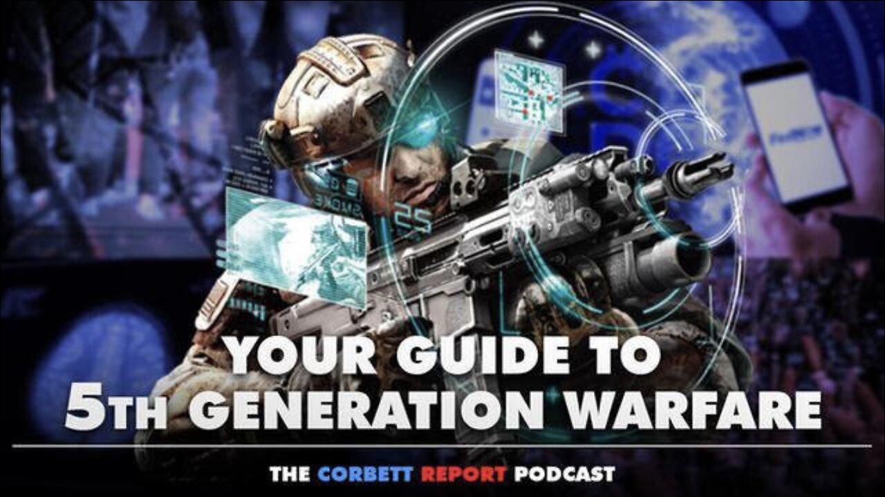 YOUR GUIDE TO 5TH GENERATION WARFARE! The Corbett Report