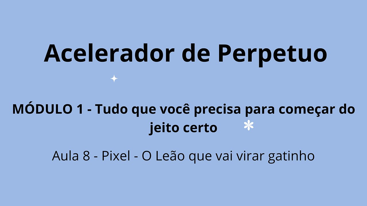 MÓDULO 1 - Aula 8 - Pixel - O Leão que vai virar gatinho