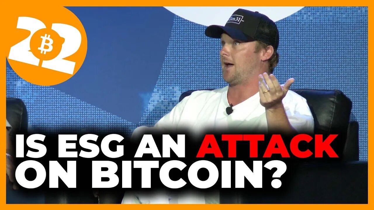 Is ESG An Attack On Bitcoin? Bitcoin 2022 Conference