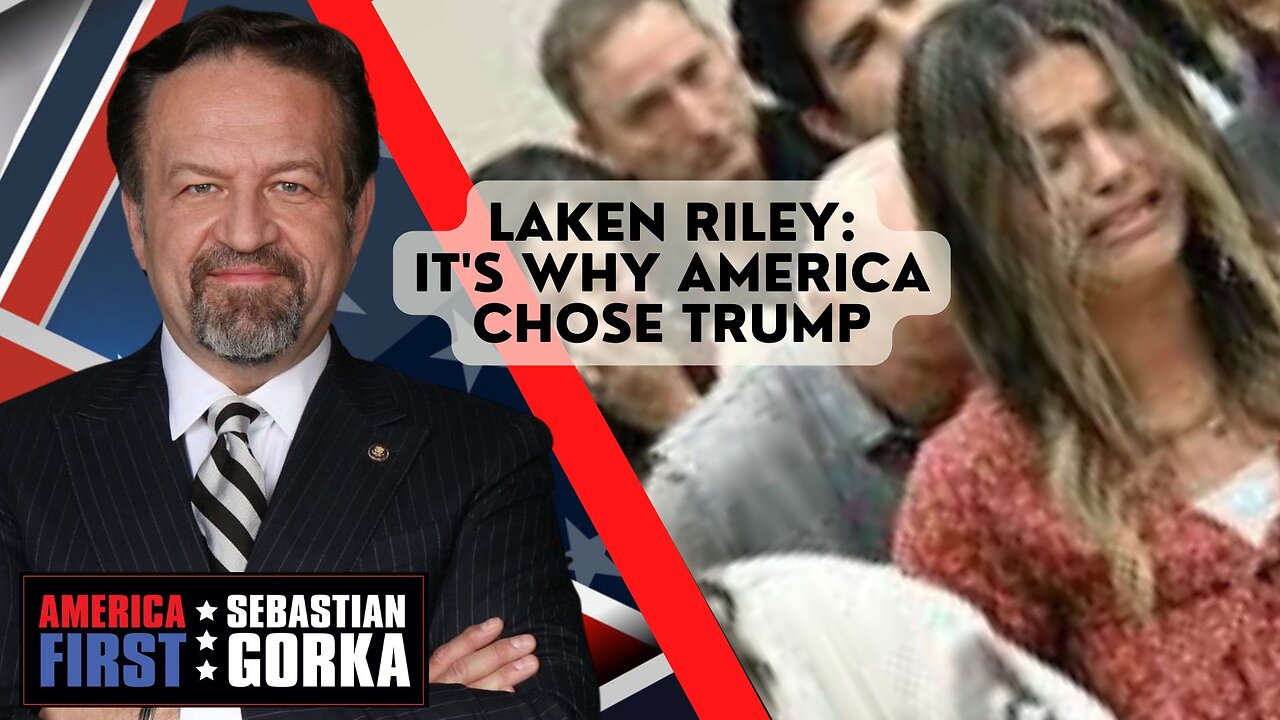 Laken Riley: It's why America chose Trump. Jim Hanson with Sebastian Gorka on AMERICA First