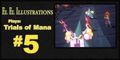 El El Plays Trials of Mana Episode 5: Domo Arigato
