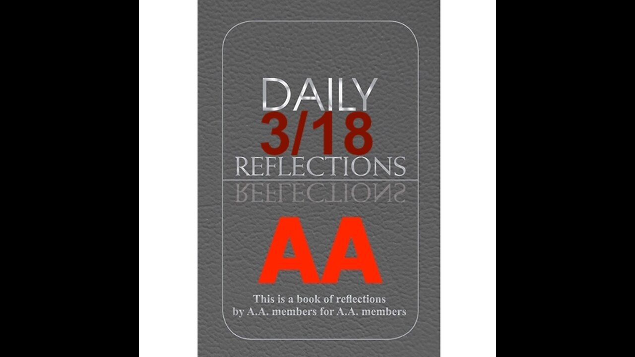 Daily Reflections - March 18 – A.A. Meeting - - Alcoholics Anonymous - Read Along