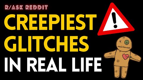 Whats the creepiest glitch you found in real life? (r/AskReddit)