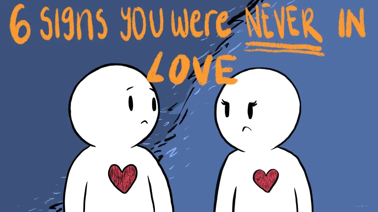 6 Signs You Were Never in Love