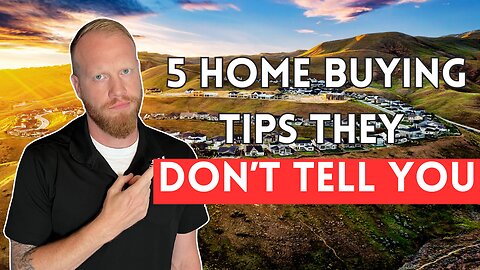 5 Home Buying Tips They Don't Tell You 