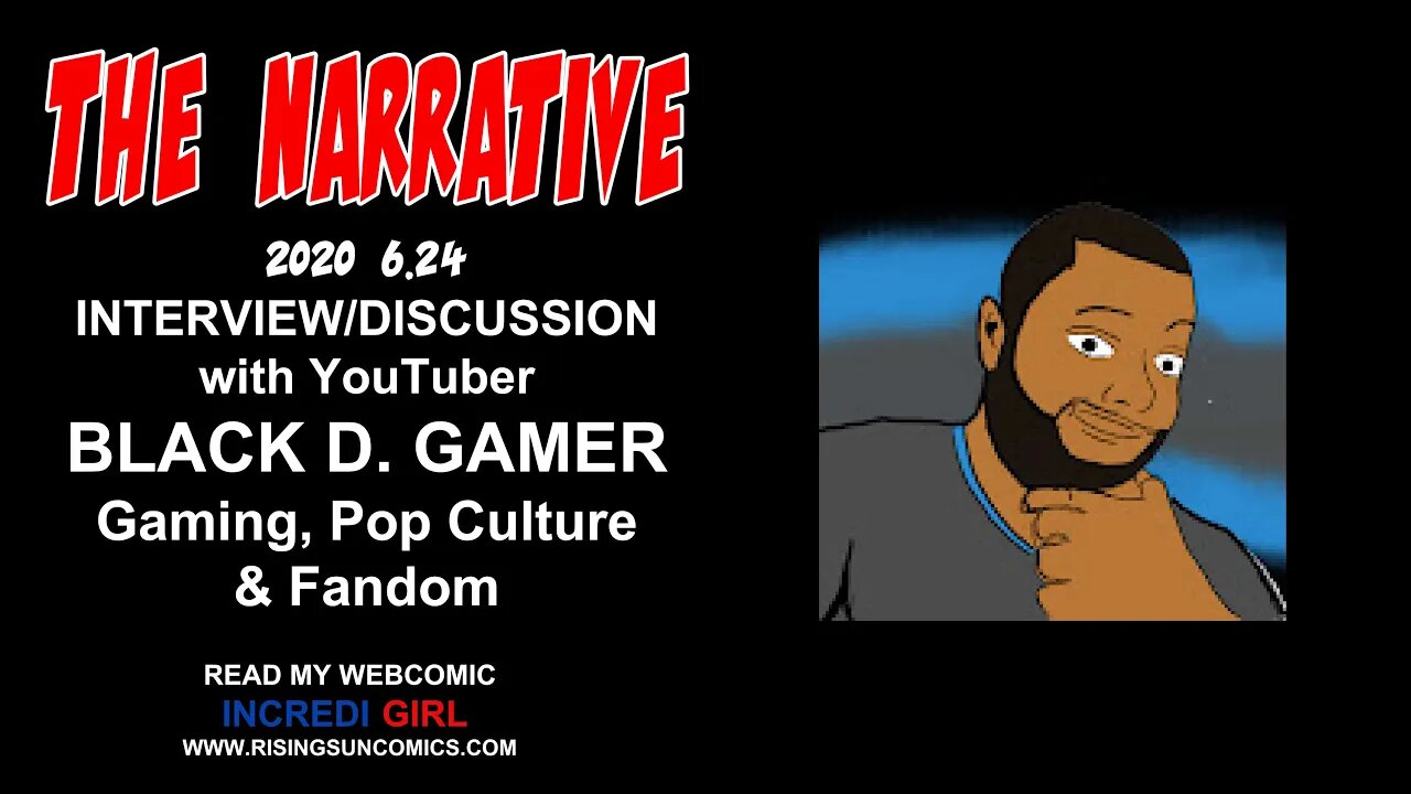 #interview #BlackSageD The Narrative 2020 6.24 Black D. Gamer -Gaming, Pop Culture & Fandom