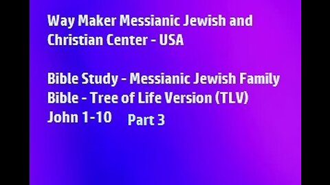 Bible Study - Messianic Jewish Family Bible - TLV - John 1- 10 - Part 3